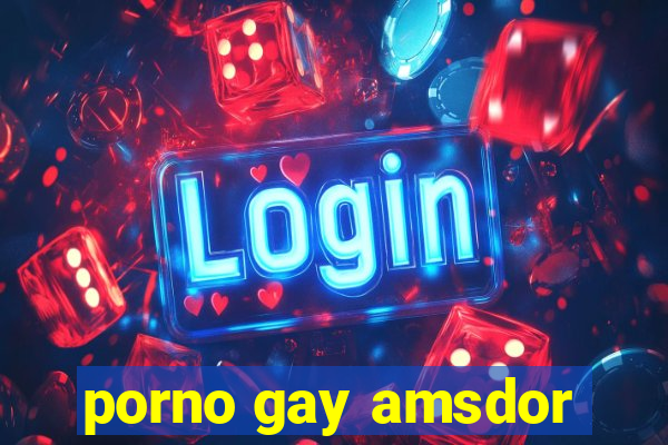 porno gay amsdor
